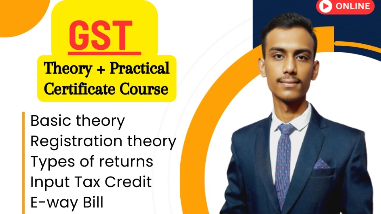 GST: The Goods and Services Tax Certificate Course (theory + practical)